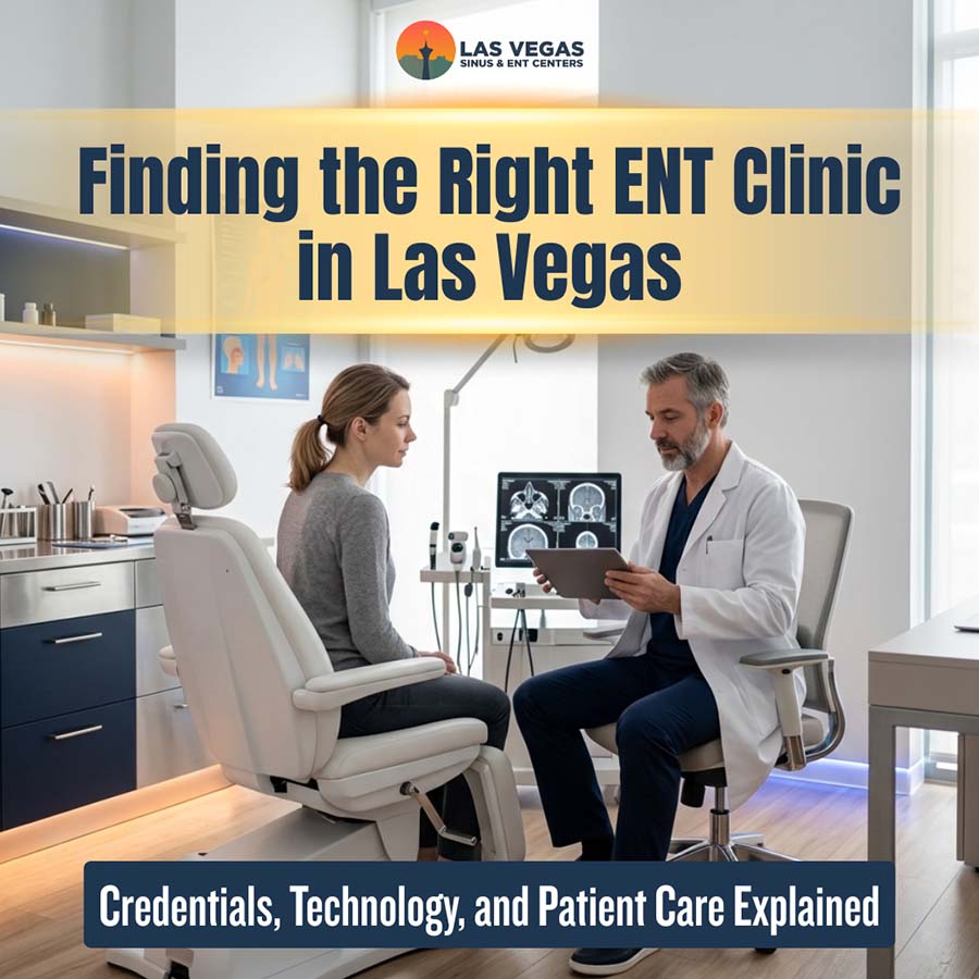 Finding the Right ENT Clinic in Las Vegas Finding the Right ENT Clinic in Las Vegas